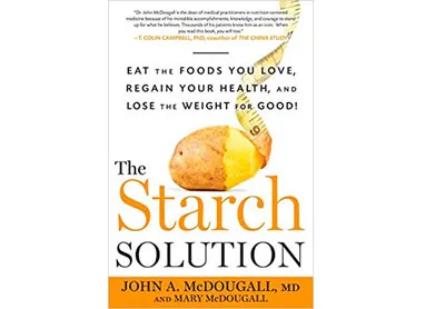 Image: The Starch Solution: Eat the Foods You Love, Regain Your Health, and Lose the Weight for Good